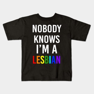 Nobody knows I'm a Lesbian Kids T-Shirt